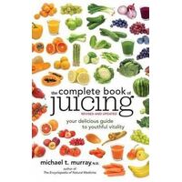 Complete Book of Juicing  Revised and Updated