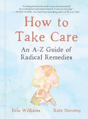 how-to-take-care-an-a-z-guide-of-radical-remedies