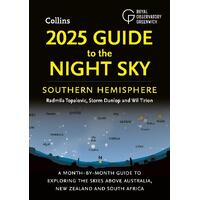 2025 Guide to the Night Sky Southern Hemisphere: A Month-by-Month Guide to Exploring the Skies Above Australia, New Zealand and South Africa