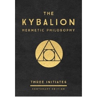 Kybalion: Centenary Edition, The: Hermetic Philosophy