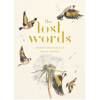 Lost Words, The: Rediscover our natural world with this spellbinding book