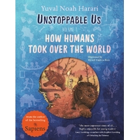 Unstoppable Us, Volume 1: How Humans Took Over the World, from the author of the multi-million bestselling Sapiens