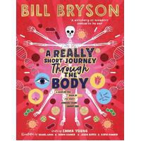 Really Short Journey Through the Body, A: An illustrated edition of the bestselling book about our incredible anatomy