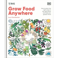 RHS Grow Food Anywhere: How to Plant the Right Crops in the Right Place and Help Your Garden Thrive