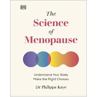 Science of Menopause, The: Understand Your Body, Make the Right Choices