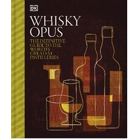 Whisky Opus: The Definitive Guide to the World's Greatest Whisky Distilleries