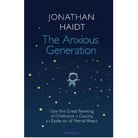 Anxious Generation, The: How the Great Rewiring of Childhood Is Causing an Epidemic of Mental Illness