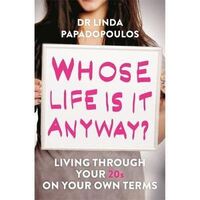 Whose Life Is It Anyway?: Living Life on Your Own Terms