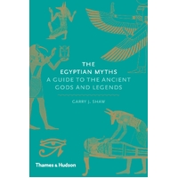 Egyptian Myths, The: A Guide to the Ancient Gods and Legends