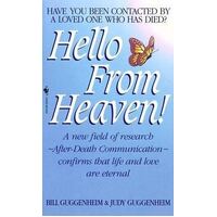 Hello from Heaven: A New Field of Research-After-Death Communication Confirms That Life and Love Are Eternal