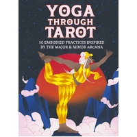 Yoga through Tarot Cards: 50 embodied practices inspired by the major & minor arcana