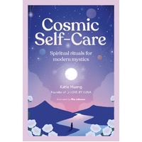 Cosmic Self-Care: Spiritual rituals for modern mystics