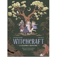 Witchcraft: A Graphic History: Stories of wise women, healers and magic