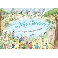 In My Garden: the new heartwarming picture book from the Australian Book Industry Awards longlisted author behind the bestselling Daddy Cuddle and Ste