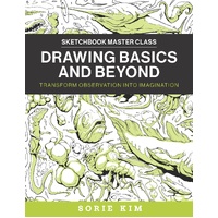 Drawing Basics and Beyond: Transform Observation into Imagination