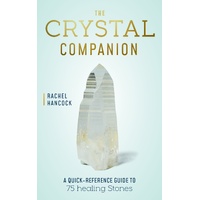 Crystal Companion, The: A Quick-Reference Guide to 75 Healing Stones