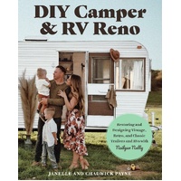 DIY Camper and RV Reno: Restoring and Designing Vintage, Retro, and Classic Trailers and RVs with Nailgun Nelly