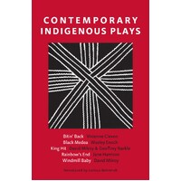 Contemporary Indigenous Plays: Bitin' Back; Black Medea; King Hit; Rainbow's End; Windmill Baby