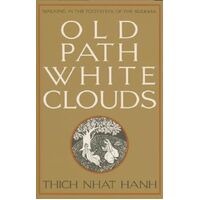 Old Path White Clouds: Walking in the Footsteps of the Buddha