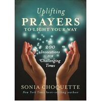 Uplifting Prayers to Light Your Way: 200 Invocations for Challenging Times