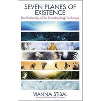 Seven Planes of Existence: The Philosophy of the ThetaHealing (R) Technique