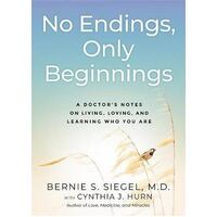 No Endings, Only Beginnings: A Doctor's Notes on Living, Loving, and Learning Who You Are