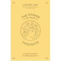 Power of Your Thoughts, The: A Guided Journal for Self-Empowerment