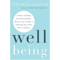 Well Being: A Story of Healing from Autoimmune Disease and a Guide to Charting Your Own Path to Wellness