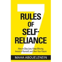 7 Rules of Self-Reliance: How to Stay Low, Keep Moving, Invest in Yourself, and Own Your Future