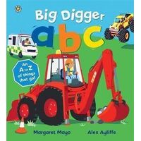 Big Digger ABC: An A to Z of things that go!