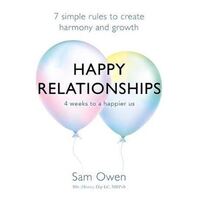 Happy Relationships: 7 simple rules to create harmony and growth