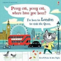 Pussy Cat, Pussy Cat, Where Have You Been? I've Been to London to Visitthe Queen