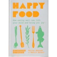 Happy Food: How eating well can lift your mood and bring you joy