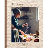 Turkuaz Kitchen: Comforting Recipes for Delicious Sweet & Savoury Bakes