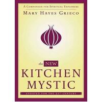 New Kitchen Mystic, The: A Companion for Spiritual Explorers