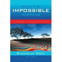 When the Impossible Happens: Adventures in Non-Ordinary Realities