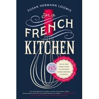 In a French Kitchen: Tales and Traditions of Everyday Home Cooking in France