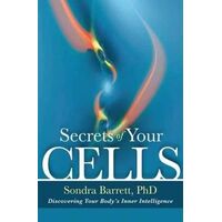Secrets of Your Cells: Discovering Your Body's Inner Intelligence