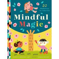 Mindful Magic: 23 Meditations for Calm Kids