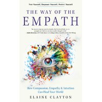 Way of the Empath: How Compassion, Empathy, and Intuition Can Heal Your World