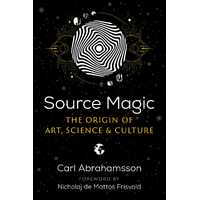 Source Magic: The Origin of Art, Science, and Culture