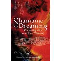 Shamanic Dreaming: Connecting with Your Inner Visionary