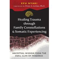 Healing Trauma through Family Constellations and Somatic Experiencing: Ancestral Wisdom from the Snail Clan of Tanzania