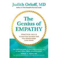 The Genius of Empathy: Practical Skills to Heal Your Sensitive Self, Your Relationships, and the World