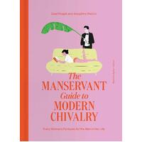 ManServant Guide to Modern Chivalry, The: Every Woman's Fantasies for the Men in Her Life