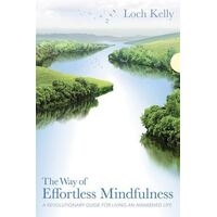 Way of Effortless Mindfulness, The: A Revolutionary Guide for Living an Awakened Life