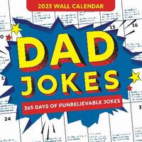 2025 Dad Jokes Wall Calendar: 365 Days of Punbelievable Jokes