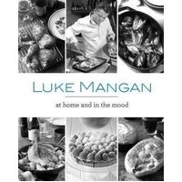 Luke Mangan - at Home and in the Mood