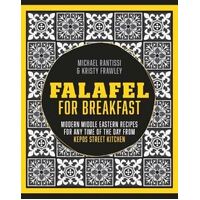 Falafel For Breakfast: Modern Middle Eastern Recipes for the Shared Table from Kepos Street Kitchen