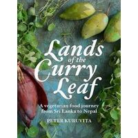 Lands of the Curry Leaf: A vegetarian food journey from Sri Lanka to Nepal